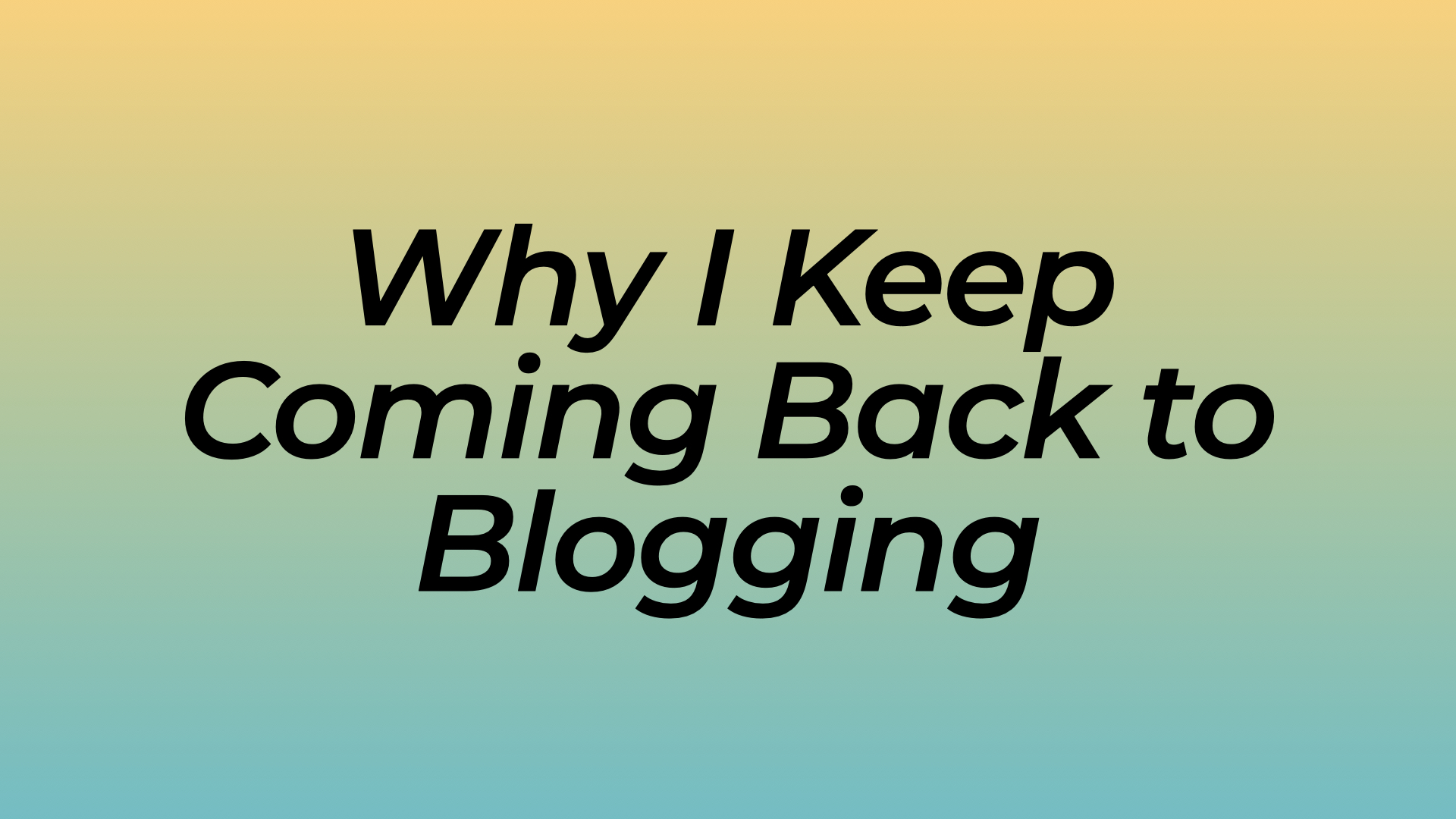 Why I Keep Coming Back to Blogging