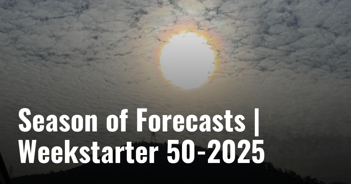 Season of Forecasts | Weekstarter 50-2025